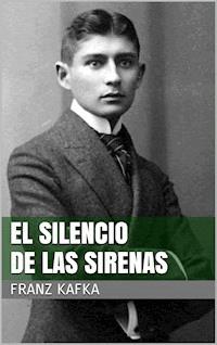 El silencio de las sirenas - Franz  kafka - E-Book