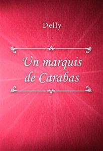 Un marquis de Carabas - Delly - E-Book
