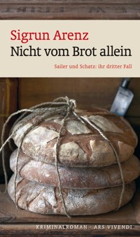 Nicht vom Brot allein - Sigrun Arenz - E-Book