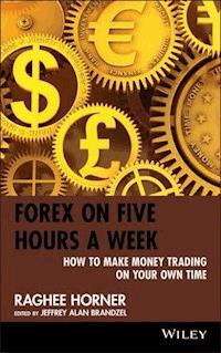 Forex on Five Hours a Week - Raghee Horner - E-Book