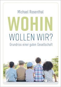 Wohin wollen wir? - Michael Rosenthal - kostenlos E-Book