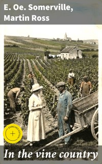 In the vine country - E. Oe. Somerville - E-Book