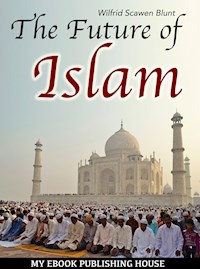 The Future of Islam - Wilfrid Scawen Blunt - E-Book