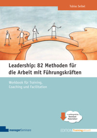 Leadership: 82 Methoden für die Arbeit mit Führungskräften - Tobias Seibel - E-Book