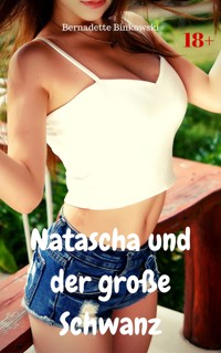 Natascha und der große Schwanz - Bernadette Binkowski - E-Book