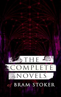 The Complete Novels of Bram Stoker - Bram Stoker - E-Book