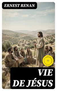 Vie de Jésus - Ernest Renan - E-Book