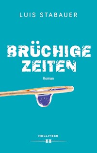 Brüchige Zeiten - Luis Stabauer - E-Book