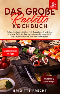 Das große Raclette Kochbuch - Brigitte Precht - E-Book