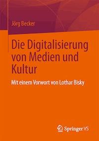 Die Digitalisierung von Medien und Kultur - Jörg Becker - E-Book