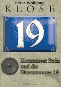 Kommissar Stein und die Hausnummer 19 - Peter-Wolfgang Klose - E-Book
