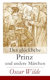 Der glückliche Prinz und andere Märchen - Oscar Wilde - E-Book