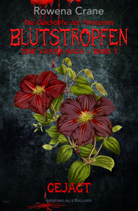 Blutstropfen - Die Geschöpfe der Finsternis, Band 7: Gejagt - Rowena Crane - E-Book