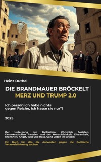 Die Brandmauer bröckelt: Merz und Trump 2.0 - Heinz Duthel - E-Book