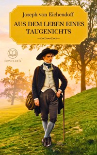 Eichendorff: Aus dem Leben eines Taugenichts - Joseph von Eichendorff - E-Book