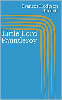 Little Lord Fauntleroy - Frances Hodgson Burnett - E-Book