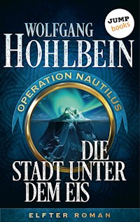 Die Stadt unter dem Eis: Operation Nautilus – Elfter Roman - Wolfgang Hohlbein - E-Book