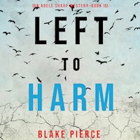 Left to Harm (An Adele Sharp Mystery—Book Fifteen) - Blake Pierce - Hörbuch