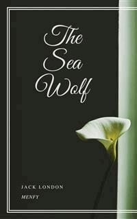 The Sea Wolf - Jack  London - E-Book