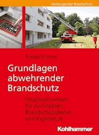 Grundlagen abwehrender Brandschutz - Frieder Kircher - E-Book