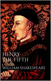 Henry the fifth - William Shakespeare - E-Book