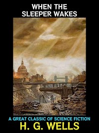 When the Sleeper Wakes - H G Wells - E-Book
