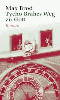 Tycho Brahes Weg zu Gott - Max Brod - E-Book