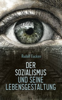 Der Sozialismus und seine Lebensgestaltung - Rudolf Eucken - E-Book