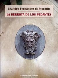 La derrota de los pedantes - Leandro Fernández de Moratín - E-Book