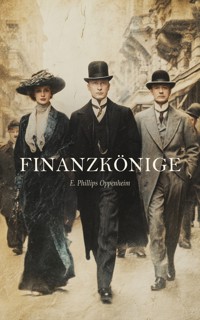 Finanzkönige - E. Phillips Oppenheim - E-Book