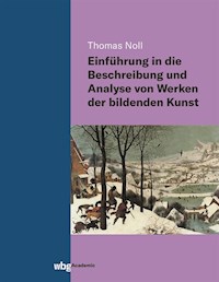 Einführung in die Beschreibung und Analyse von Werken der bildenden Kunst - Thomas Noll - E-Book