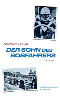 Der Sohn des Bobfahrers - Constantin Kilian - E-Book
