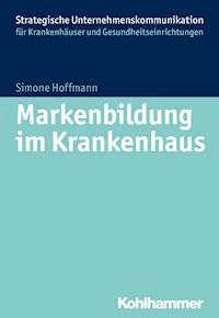 Markenbildung im Krankenhaus - Simone Hoffmann - E-Book