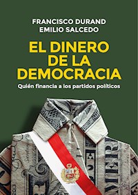 El dinero de la democracia - Francisco Durand - E-Book