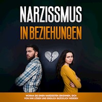 Narzissmus in Beziehungen: Woran Sie einen Narzissten erkennen, sich von ihm lösen und endlich glücklich werden - Annika Pütz - E-Book + Hörbuch