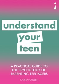 A Practical Guide to the Psychology of Parenting Teenagers - Kairen Cullen - E-Book