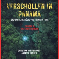 Die Ermittlungen - Verschollen in Panama - Die wahre Tragödie vom Pianista Trail - Der Fall Kris Kremers und Lisanne Froon, Episode 2 (Ungekürzt) - Christian Hardinghaus - Hörbuch