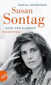 Susan Sontag. Geist und Glamour - Daniel Schreiber - E-Book