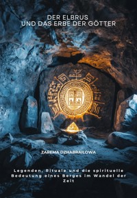 Der Elbrus und das Erbe der Götter - Zarema Dzhabrailowa  - E-Book