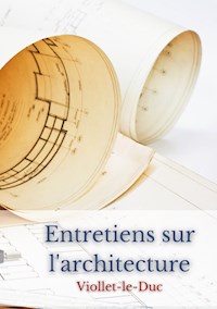 Entretiens sur l'architecture - Eugène Viollet-le-Duc - E-Book