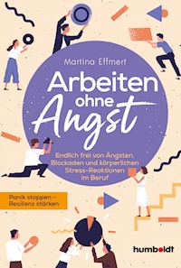 Arbeiten ohne Angst - Martina Effmert - E-Book