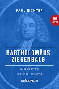 Bartholomäus Ziegenbalg 1682 – 1719 - Paul Richter - E-Book