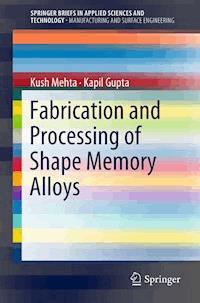 Fabrication and Processing of Shape Memory Alloys - Kush Mehta - E-Book