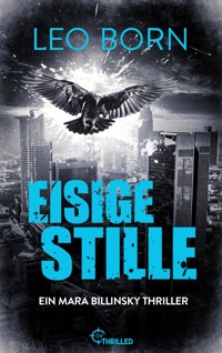 Eisige Stille. Ein Mara-Billinsky-Thriller - Leo Born - E-Book