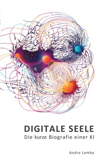 DIGITALE SEELE - Andre Lemke - E-Book