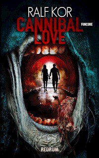 Cannibal Love - Ralf Kor - E-Book