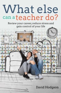 What Else Can a Teacher Do? - David Hodgson - E-Book