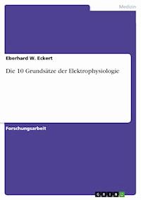 Die 10 Grundsätze der Elektrophysiologie - Eberhard W. Eckert - E-Book