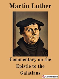 Commentary on the Epistle to the Galatians - Martin Luther - E-Book
