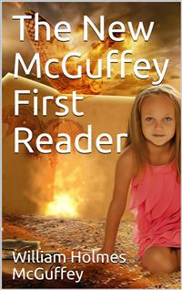The New McGuffey First Reader - William Holmes McGuffey - E-Book